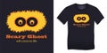 Print on t-shirt graphics design, yellow spook with big eyes, text with the words Scary Ghost will come to life, isolated on