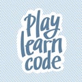 A vector image with a lettering play learn code. A freehand text with the blue background for children