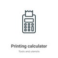Printing calculator outline vector icon. Thin line black printing calculator icon, flat vector simple element illustration from