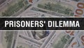 Prisoners\' dilemma text Concept Closeup. American Dollars Cash Money,3D rendering. Prisoners\' dilemma at Dollar Banknote.