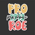 Pro 1973 Roe, pro choice