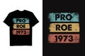 Pro Roe 1973 - Feminism Women\'s Rights Feminist T-shirt