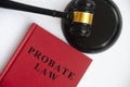 Probate law and gavel on a table. Law concept
