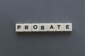 Probate word made of square letter word on grey background.