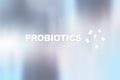 Probiotics. Health improvement. Medication and medicine concept.