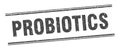 probiotics stamp. probiotics square grunge sign.