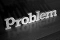 Problem, text words typography written with wooden letter on black background, life and business negativity