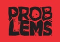 Problems sign. Broken red font text. Concept of hazardous problems or danger