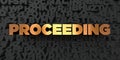 Proceeding - Gold text on black background - 3D rendered royalty free stock picture