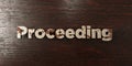 Proceeding - grungy wooden headline on Maple - 3D rendered royalty free stock image