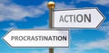 Procrastination and action as different choices in life - pictured as words Procrastination, action on road signs pointing at