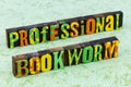 Professional bookworm read good books literature