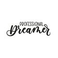 Professional dreamer inspirational lettering inscription isolate