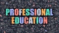 Professional Education Concept. Multicolor on Dark Brickwall.