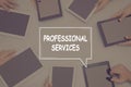 PROFESSIONAL SERVICES CONCEPT Business Concept. Royalty Free Stock Photo