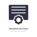 program settings icon on white background. Simple element illustration from Tools and utensils concept