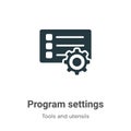 Program settings vector icon on white background. Flat vector program settings icon symbol sign from modern tools and utensils