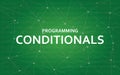 Programming conditionals concept illustration white text illustration with green constellation map as background
