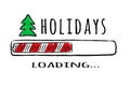 Progress bar with inscription Holidays loading and fir-tree in sketchy style. Royalty Free Stock Photo