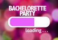 Progress Bar Loading with the text: Bachelorette Party Royalty Free Stock Photo