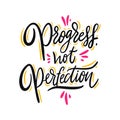 Progress not perfection. Hand drawn vector lettering. Motivational inspirational quote