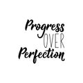 Progress over perfection. lettering. calligraphy vector illustration