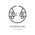 prohibited way outline icon. isolated line vector illustration from traffic signs collection. editable thin stroke prohibited way Royalty Free Stock Photo
