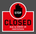 Prohibition sign, door sticker with the inscription STOP CLOSED due to COVID-19 restrictions. Providing safe social distance.