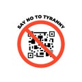 Prohibition sign with qr code illustration, text say no to tyranny