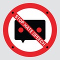 Prohibition sign of stop hate speech. Protest symbol. Isolated icon of stop social negative word concept. Vector illustration for