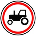 Prohibitory sign `No tractors allowed.` Russia