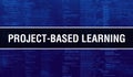 PROJECT-BASED LEARNING with Digital java code text. PROJECT-BASED LEARNING and Computer software coding vector concept.