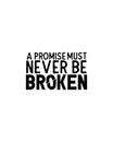 A promise must never be broken.Hand drawn typography poster design