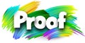 Proof paper word sign with colorful spectrum paint brush strokes over white