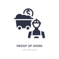 proof of work icon on white background. Simple element illustration from Business concept