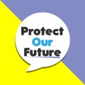 Protect Our Future word on education, inspiration and business motivation Royalty Free Stock Photo