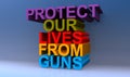 Protect our lives from guns on blue