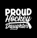 Proud Hockey Daughter Typography T shirt, Daughter Lover Graphic, Proud Daughter Hockey Lover Design