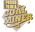 Proud to be a Coal Miner Royalty Free Stock Photo