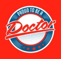 Proud to be a Doctor vector emblem design