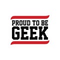 proud to be geek black red text