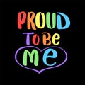 Proud to be me handwritten motivational quote. Support message. Unique personality concept