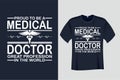 Proud to be a Medical Doctor great Profession in the world T Shirt Design