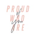 Proud of who you are modern inspirational quote in pink and black. Royalty Free Stock Photo