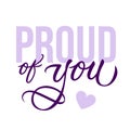 Proud of you - modern card template with calligraphic inscription and font. Vector typography. Royalty Free Stock Photo