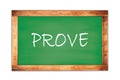 PROVE text written on green school board Royalty Free Stock Photo