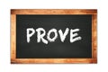 PROVE text written on wooden frame school blackboard Royalty Free Stock Photo