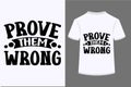 Prove Them Wrong T-shirt Design