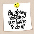 Proverb By doing nothing we learn to do ill