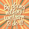 Proverb By doing nothing we learn to do ill